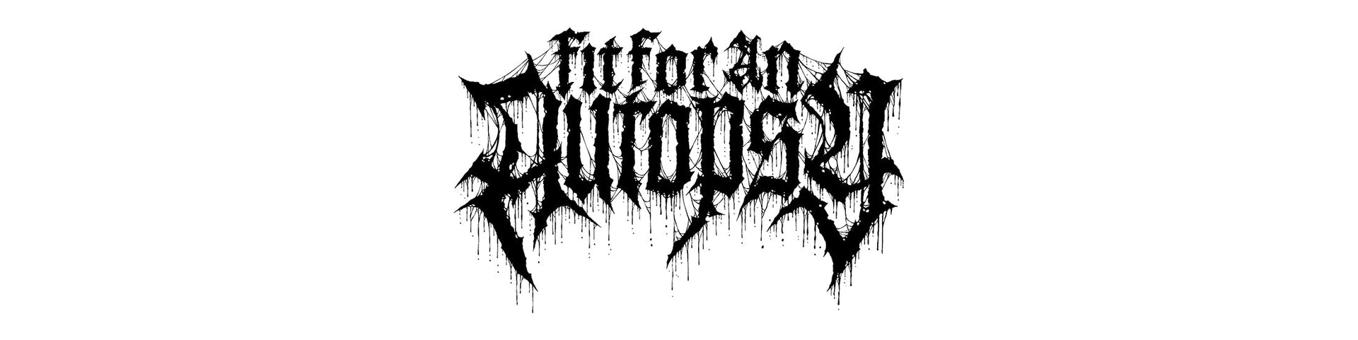 Fit For An Autopsy