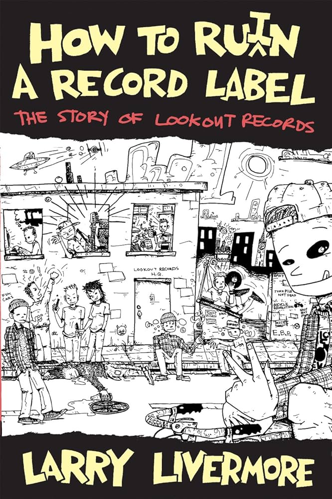 Larry Livermore "How To Ru(i)n A Record Label" Book