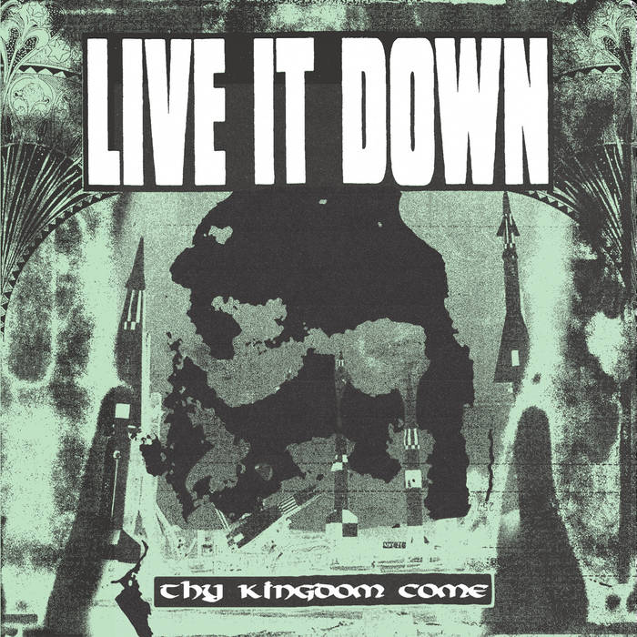 Live It Down "Thy Kingdom Come" 7" Vinyl